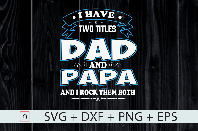 two-titles-dad-and-papa-i-rock-them-both