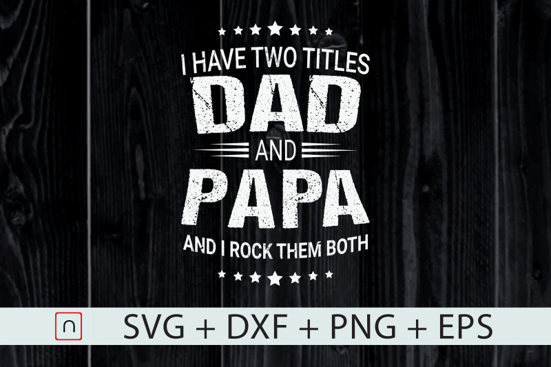 i-have-two-titles-dad-and-papa-father