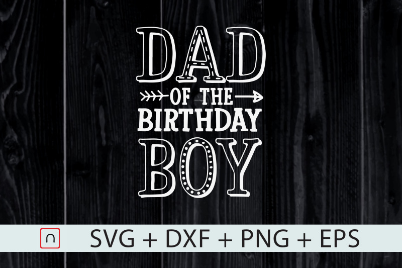 dad-of-the-birthday-boy-svg-fathers-day