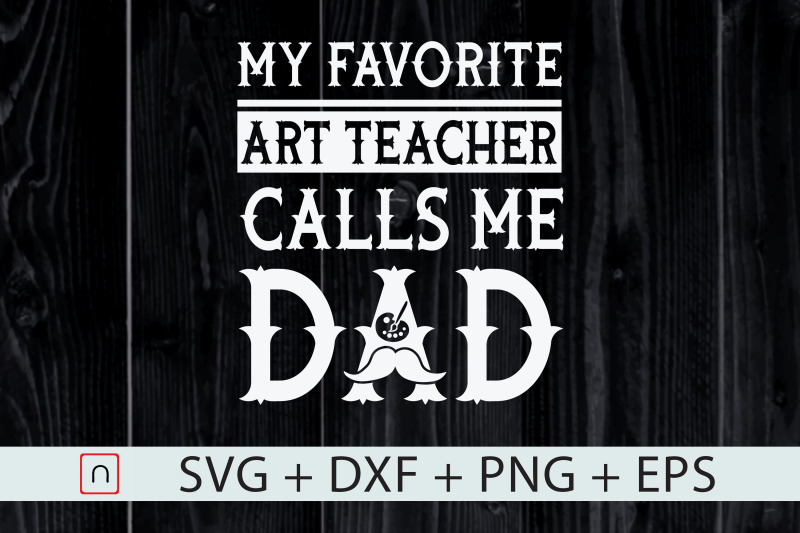my-favorite-art-teacher-calls-me-dad-svg