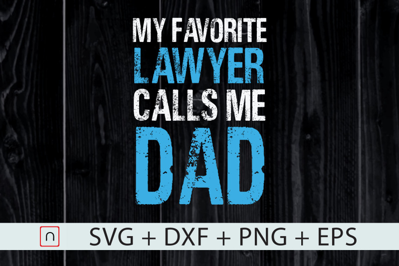 my-favorite-lawyer-calls-me-dad-svg