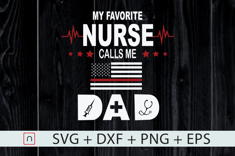 my-favorite-nurse-calls-me-dad-dad-svg