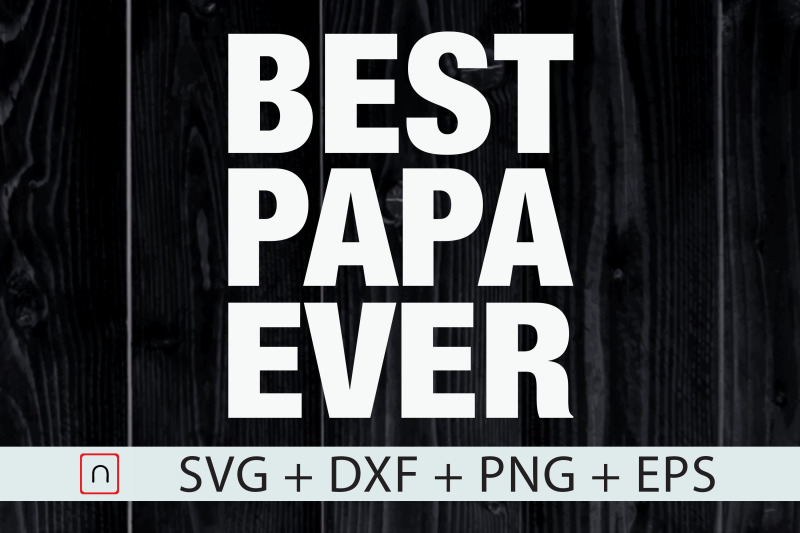 best-dad-daddy-gift-best-papa-ever-svg