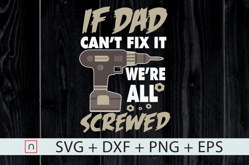 if-dad-can-039-t-fix-it-we-039-re-all-screwed