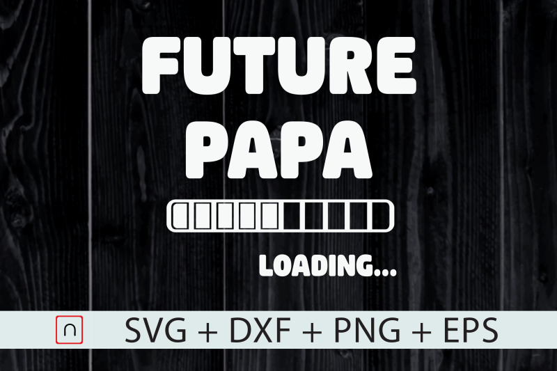 future-papa-loading-svg-new-dad-gift-svg