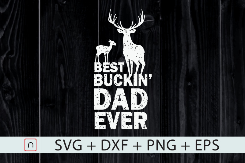 best-buckin-039-dad-ever-deer-hunting-dad