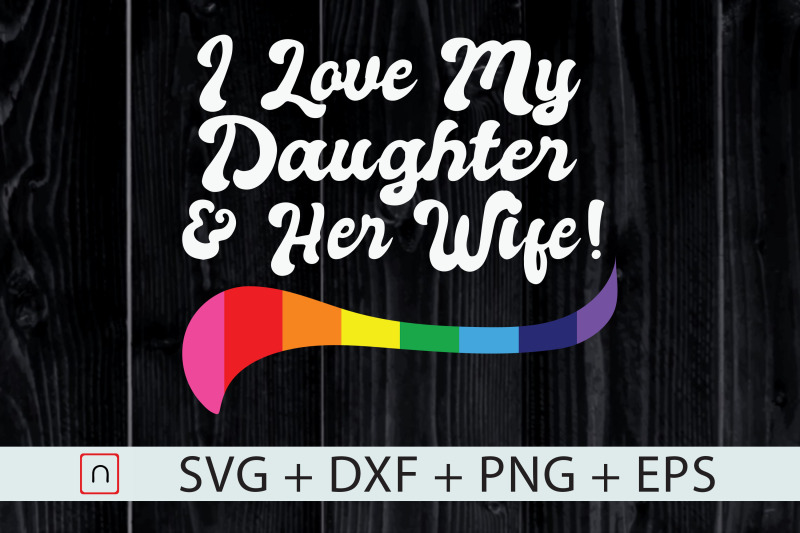 lgbt-i-love-my-daughter-and-her-wife-svg
