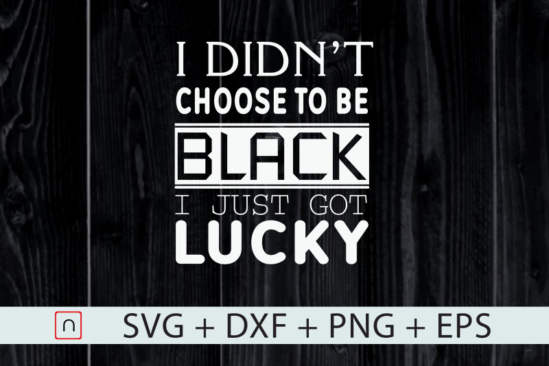 i-didn-039-t-choose-to-be-black-got-lucky