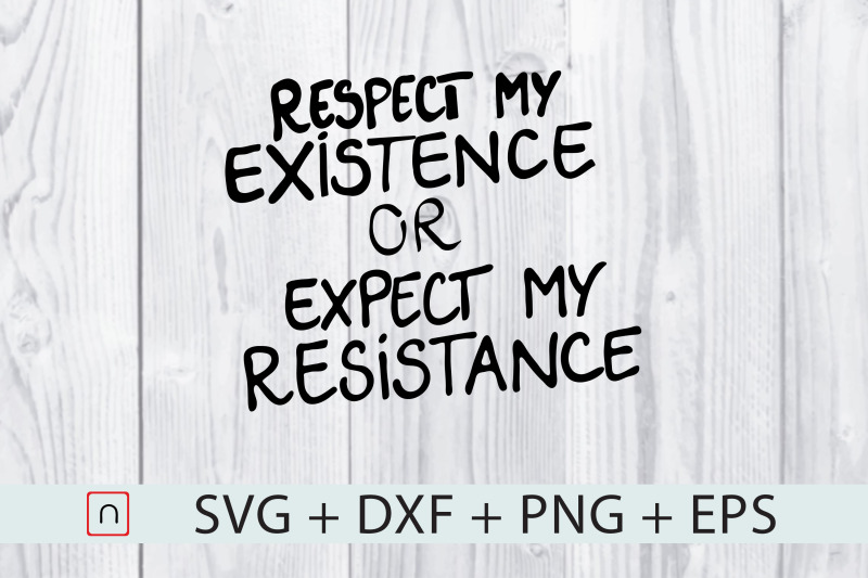 respect-existence-or-expect-resistance