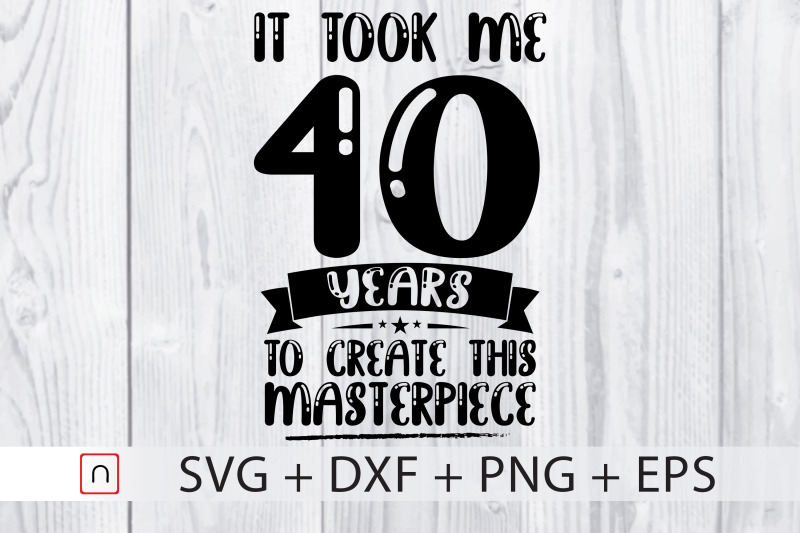 birthday-svg-40-years-old-birthday-gift