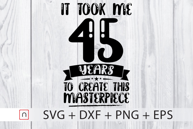 birthday-svg-45-years-old-birthday-gift