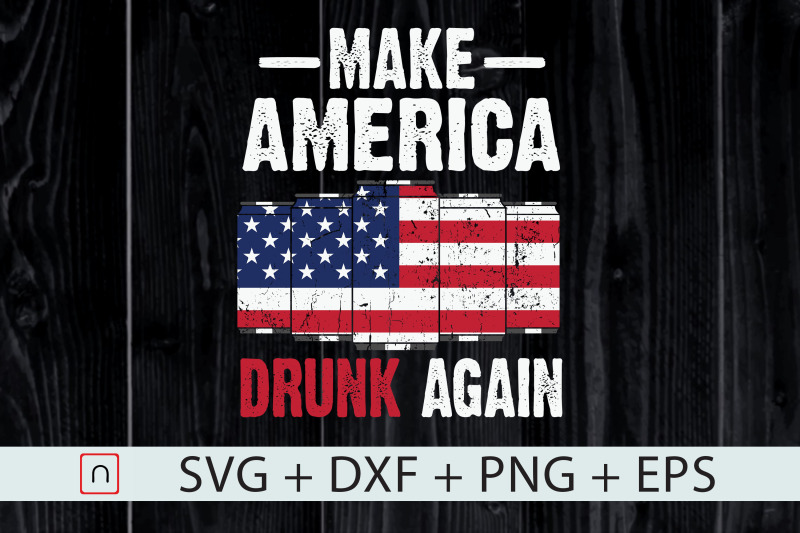 make-america-drunk-again-4th-of-july