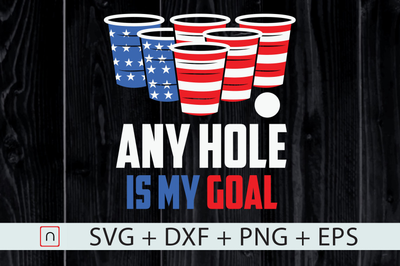 any-hole-is-my-goal-july-4th-beer-pong