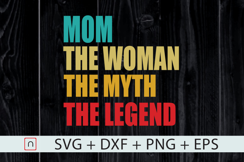 the-woman-the-myth-the-legend-mom-day