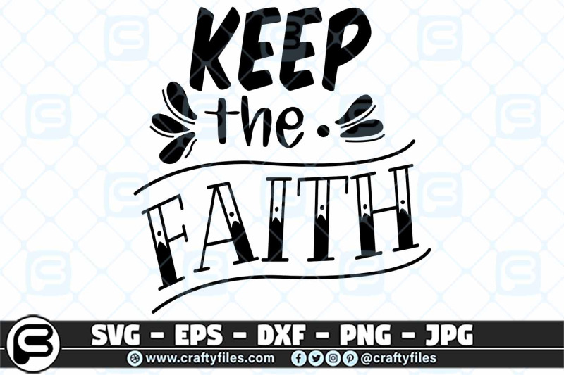 keep-the-faith-svg-quote-svg-motivation-svg-cut-file