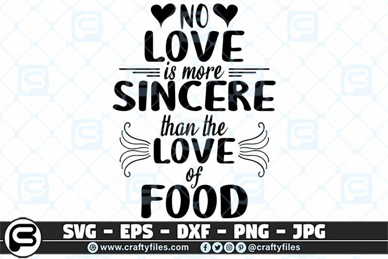 no-love-is-more-sincere-than-love-of-food-svg-love-svg-food-lover