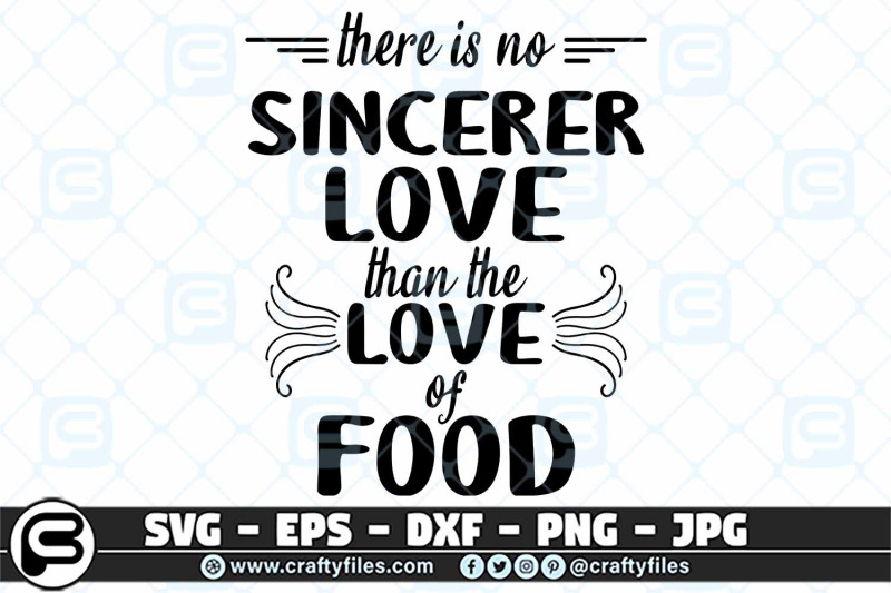 there-is-nor-sincerer-love-than-the-love-of-food-svg-foods-svg-food