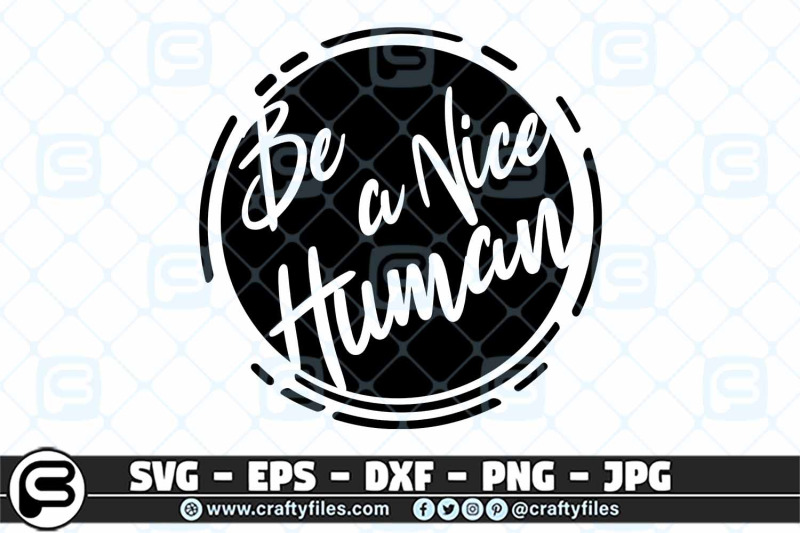 be-a-nice-human-svg-cut-files-quotes-svg-kindless-svg