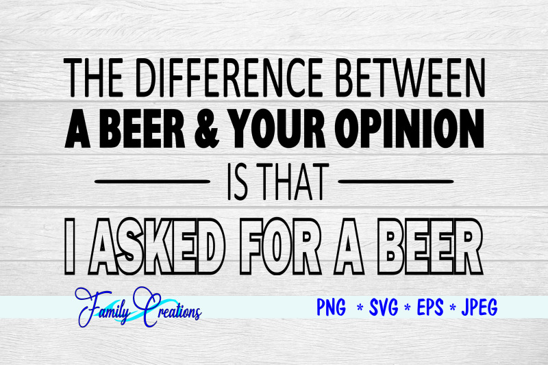 the-difference-between-a-beer-amp-your-opinion-is-that-i-asked-for-a-bee