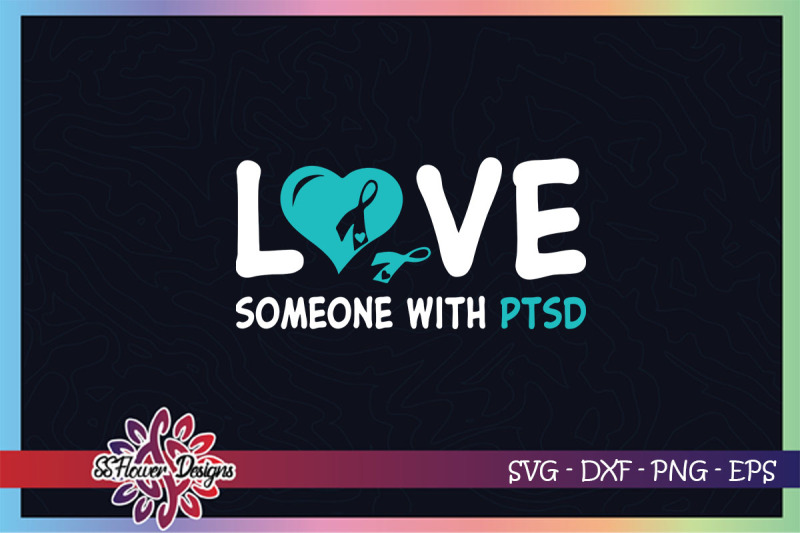 love-someone-with-ptsd-svg-ptsd-svg-teal-ribbon-awareness