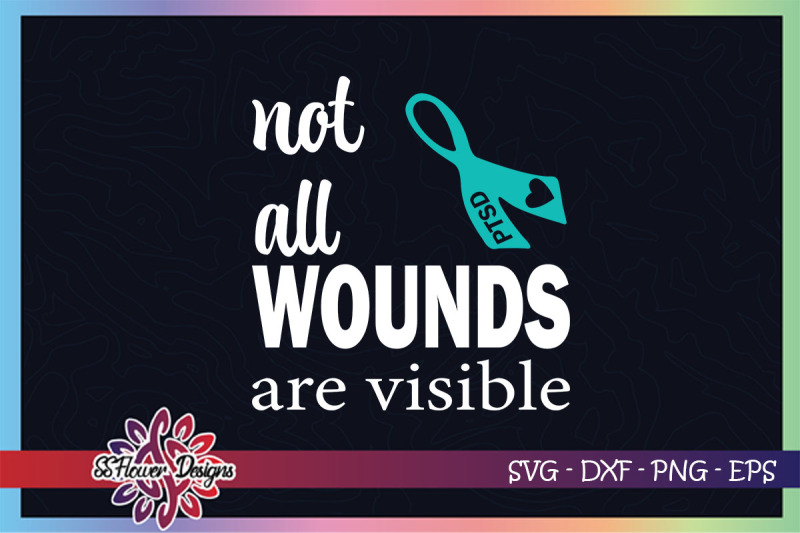 not-all-wound-are-visible-svg-ptsd-svg-ptsd-wareness-teal-ribbon