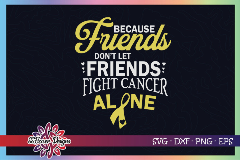 friends-dont-let-friends-fight-cancer-alone-childhood-cancer-awareness