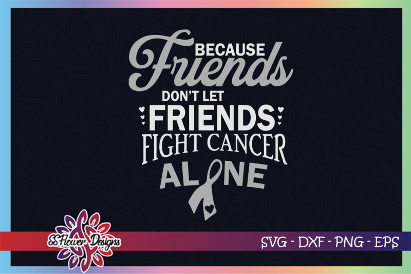 friends-don-039-t-let-friends-fight-cancer-alone-brain-tumor-awareness