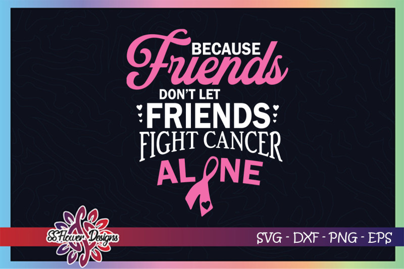 friends-don-039-t-let-friends-fight-cancer-alone-breast-cancer-awareness