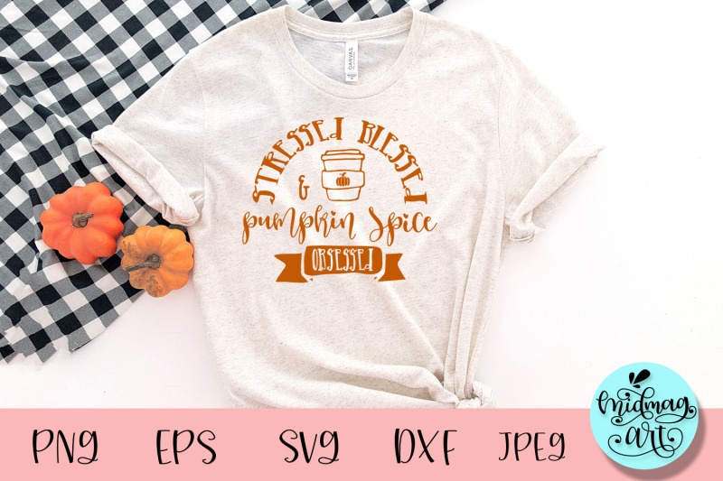 stressed-blessed-and-pumpkin-spice-obssesed-svg-fall-svg