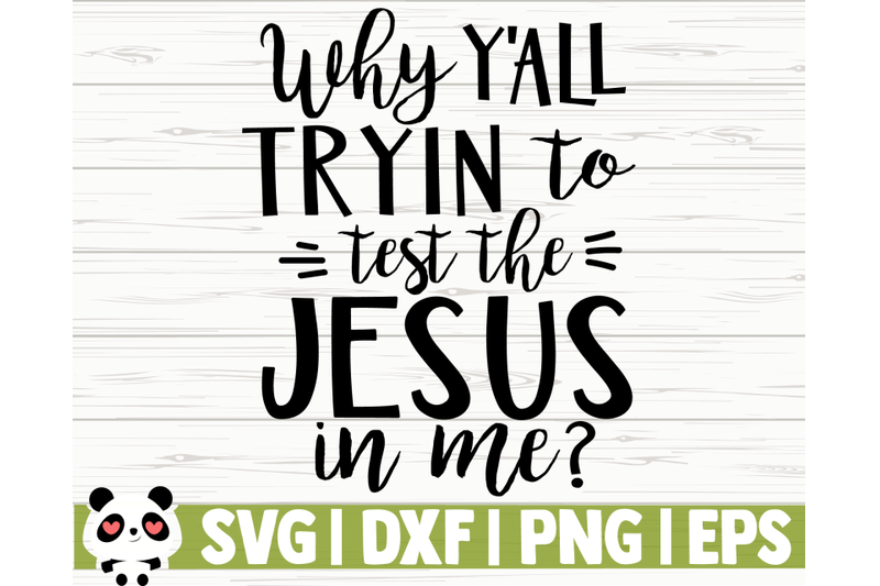 why-y-039-all-tryin-to-test-the-jesus-in-me