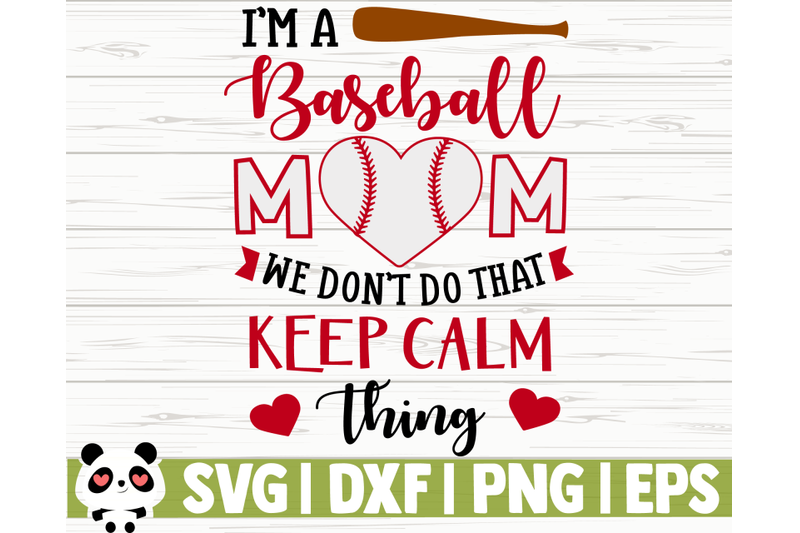 i-039-m-a-baseball-mom-we-don-039-t-keep-calm-thing