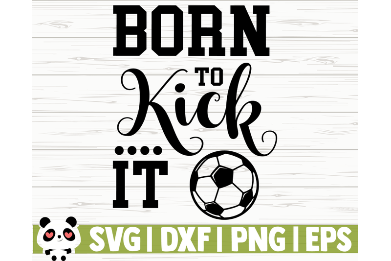 born-to-kick-it