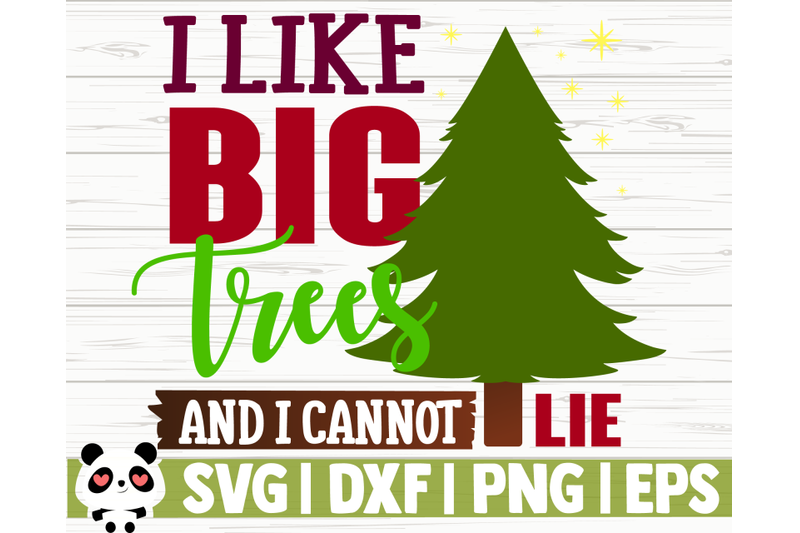 I Like Big Trees And I Cannot Lie SVG by Designbundles