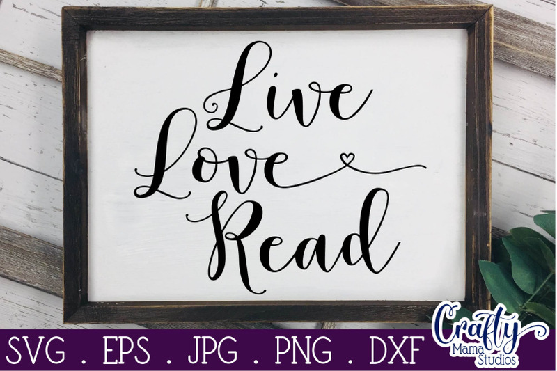 Download Live, Love, Read Svg, Reading Cut File By Crafty Mama ...