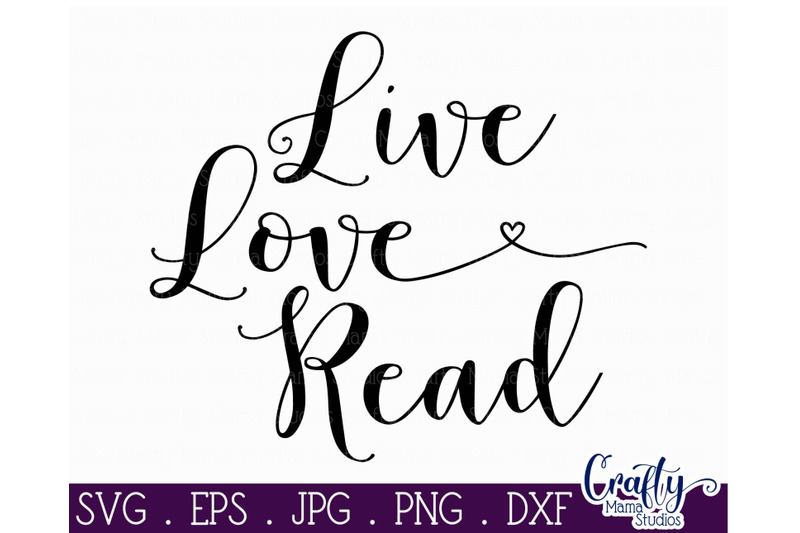 Live, Love, Read Svg, Reading Cut File By Crafty Mama Studios