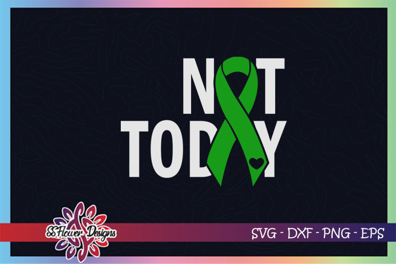 not-today-cancer-svg-ribbon-cancer-svg-green-ribbon-mental-health