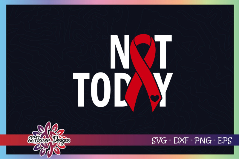 not-today-cancer-svg-ribbon-cancer-svg-red-ribbon-heart-disease