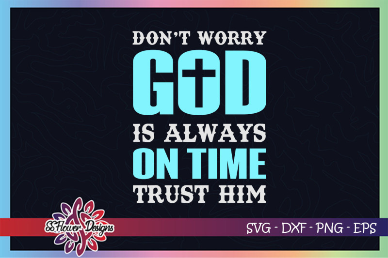 don-039-t-worry-god-always-on-time-svg-trust-him-svg-god-svg-cross-svg