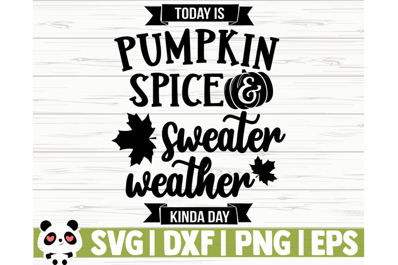 today-is-pumpkin-spice-and-sweater-weather-kinda-day