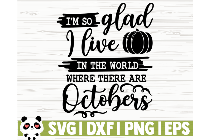 i-039-m-so-glad-i-live-in-the-world-where-there-are-octobers