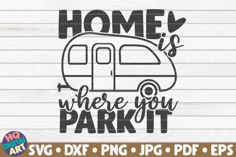 home-is-where-you-park-it-svg-camping-quote