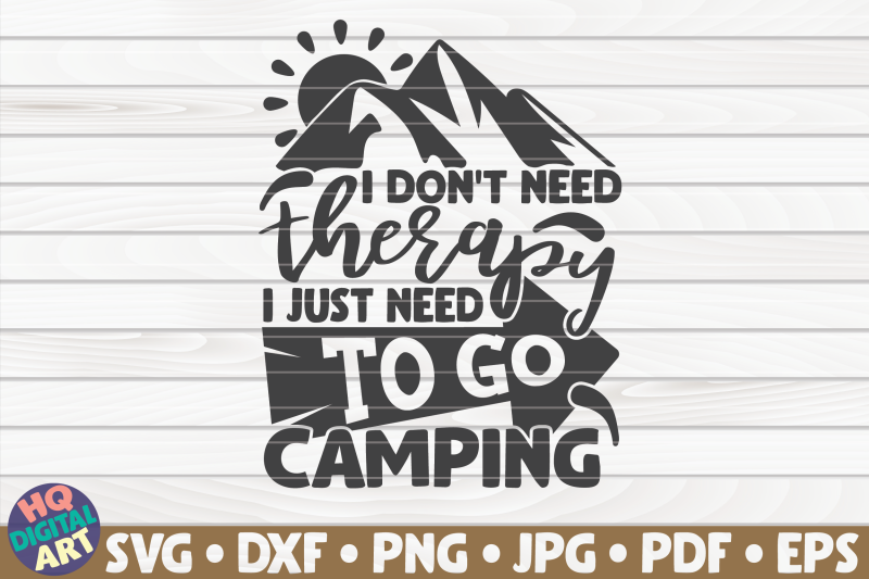 i-don-039-t-need-therapy-i-need-to-go-camping-svg-camping-quote