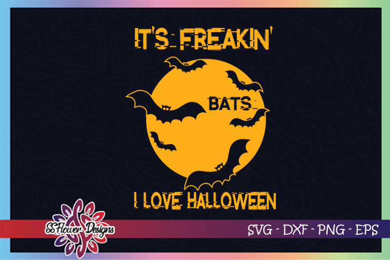 it-039-s-freaking-bats-i-love-halloween-svg-bats-svg-halloween-svg