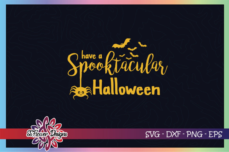 have-a-spooktacular-halloween-svg-halloween-svg-bat-svg-spider-svg