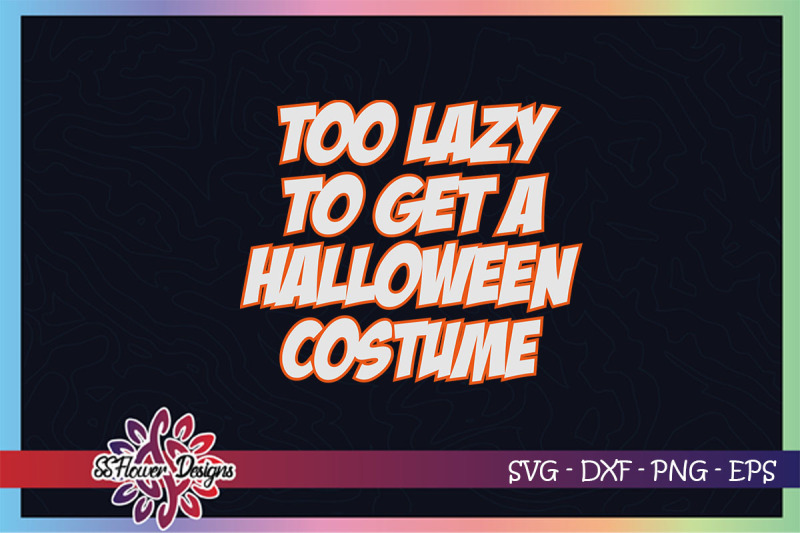 too-lazy-to-get-a-halloween-costume-svg-halloween-costume-svg