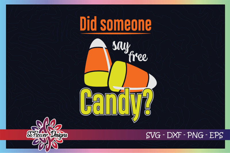 did-somene-say-free-candy-svg-free-candy-svg-candy-corn-svg