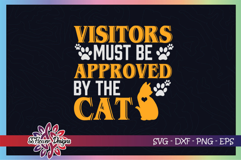 visitors-must-be-approved-by-the-cat-svg-catpersoin-svg-cat-paws-svg