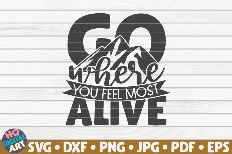 go-where-you-feel-most-alive-svg-hiking-quote