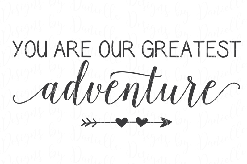 you-are-our-greatest-adventure-svg-cut-file