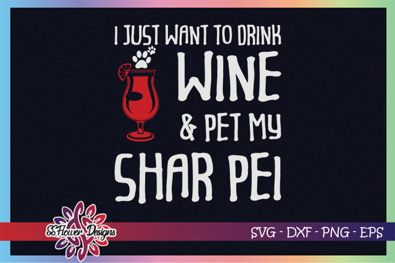 i-just-want-to-drink-wine-and-pet-my-shar-pei-svg-shar-pei-svg